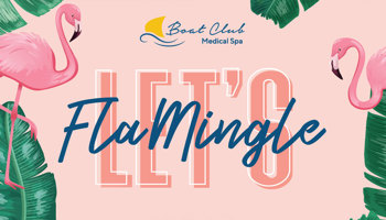 Let's FlaMingle at Boat Club Medical Spa!